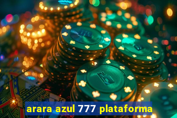 arara azul 777 plataforma